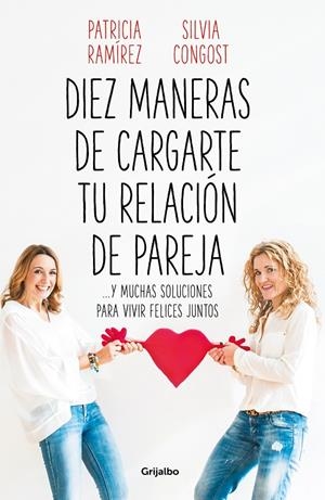 DIEZ MANERAS DE CARGARTE TU RELACIÓN DE PAREJA | 9788425358302 | RAMÍREZ, PATRICIA/CONGOST, SILVIA | Llibreria Ombra | Llibreria online de Rubí, Barcelona | Comprar llibres en català i castellà online