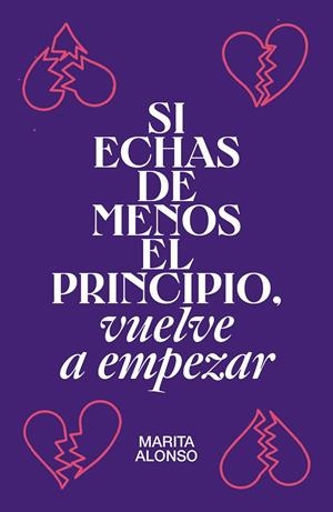 SI ECHAS DE MENOS EL PRINCIPIO, VUELVE A EMPEZAR | 9788499987927 | ALONSO, MARITA | Llibreria Ombra | Llibreria online de Rubí, Barcelona | Comprar llibres en català i castellà online
