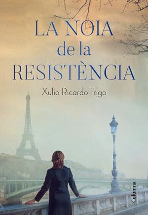 LA NOIA DE LA RESISTÈNCIA | 9788466426206 | TRIGO, XULIO RICARDO | Llibreria Ombra | Llibreria online de Rubí, Barcelona | Comprar llibres en català i castellà online