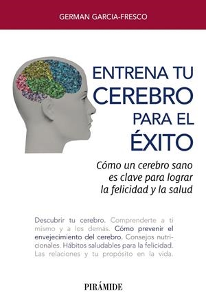 ENTRENA TU CEREBRO PARA EL ÉXITO | 9788436841985 | GARCIA-FRESCO, GERMAN | Llibreria Ombra | Llibreria online de Rubí, Barcelona | Comprar llibres en català i castellà online