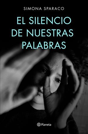EL SILENCIO DE NUESTRAS PALABRAS | 9788408222699 | SPARACO, SIMONA | Llibreria Ombra | Llibreria online de Rubí, Barcelona | Comprar llibres en català i castellà online