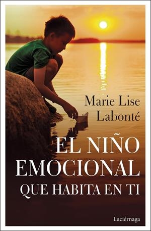 EL NIÑO EMOCIONAL QUE HABITA EN TI | 9788418015038 | LABONTÉ, MARIE LISE | Llibreria Ombra | Llibreria online de Rubí, Barcelona | Comprar llibres en català i castellà online