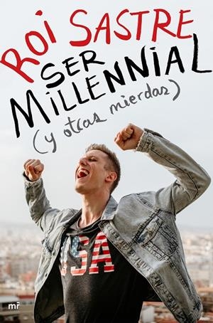 SER MILLENNIAL (Y OTRAS MIERDAS) | 9788427046917 | SASTRE, ROI | Llibreria Ombra | Llibreria online de Rubí, Barcelona | Comprar llibres en català i castellà online