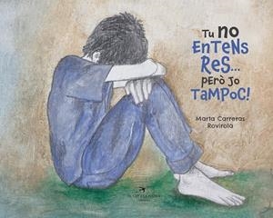 TU NO ENTENS RES... PERÒ JO TAMPOC! | 9788417756505 | CARRERAS ROVIROLA, MARTA | Llibreria Ombra | Llibreria online de Rubí, Barcelona | Comprar llibres en català i castellà online