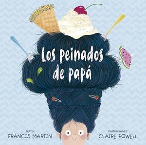 LOS PEINADOS DE PAPÁ | 9788491452553 | MARTIN, FRANCIS | Llibreria Ombra | Llibreria online de Rubí, Barcelona | Comprar llibres en català i castellà online