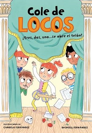 TRES, DOS UNO... ¡SE ABRE EL TELÓN! (COLE DE LOCOS 6) | 9788417736811 | FERNÁNDEZ PENA, DASHIELL | Llibreria Ombra | Llibreria online de Rubí, Barcelona | Comprar llibres en català i castellà online