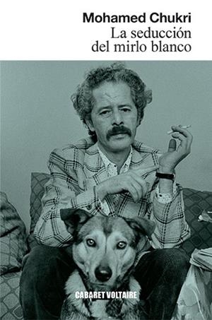 LA SEDUCCIÓN DEL MIRLO BLANCO | 9788494941498 | CHUKRI, MOHAMED | Llibreria Ombra | Llibreria online de Rubí, Barcelona | Comprar llibres en català i castellà online