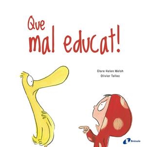 QUE MAL EDUCAT! | 9788499063188 | WELSH, CLARE HELEN | Llibreria Ombra | Llibreria online de Rubí, Barcelona | Comprar llibres en català i castellà online