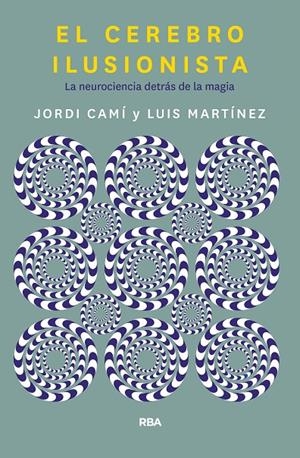 EL CEREBRO ILUSIONISTA | 9788491873723 | CAMI MORELL, JORDI/MARTÍNEZ LUIS M. | Llibreria Ombra | Llibreria online de Rubí, Barcelona | Comprar llibres en català i castellà online