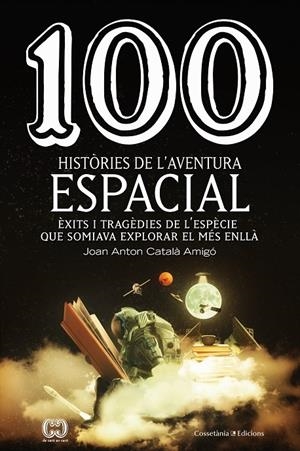 100 HISTÒRIES DE L'AVENTURA ESPACIAL | 9788490349144 | CATALÀ AMIGÓ , JOAN ANTON | Llibreria Ombra | Llibreria online de Rubí, Barcelona | Comprar llibres en català i castellà online