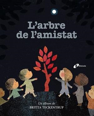 L'ARBRE DE L'AMISTAT | 9788499063041 | TECKENTRUP, BRITTA | Llibreria Ombra | Llibreria online de Rubí, Barcelona | Comprar llibres en català i castellà online