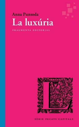 LA LUXÚRIA | 9788417796266 | PUNSODA RICART, ANNA | Llibreria Ombra | Llibreria online de Rubí, Barcelona | Comprar llibres en català i castellà online
