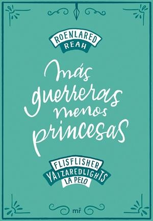 MÁS GUERRERAS, MENOS PRINCESAS | 9788427046900 | ROENLARED/REAH/FLISFLISHER/REDLIGHTS, YAIZA/LA PELO | Llibreria Ombra | Llibreria online de Rubí, Barcelona | Comprar llibres en català i castellà online