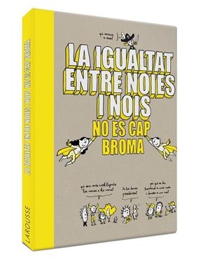 LA IGUALTAT ENTRE NOIES I NOIS NO ÉS CAP BROMA | 9788418100086 | LAROUSSE EDITORIAL | Llibreria Ombra | Llibreria online de Rubí, Barcelona | Comprar llibres en català i castellà online