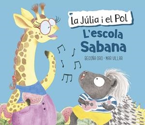 L'ESCOLA SABANA (LA JÚLIA I EL POL. ÀLBUM IL·LUSTRAT) | 9788448854423 | ORO, BEGOÑA/VILLAR, MAR | Llibreria Ombra | Llibreria online de Rubí, Barcelona | Comprar llibres en català i castellà online
