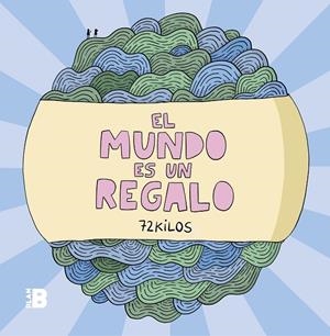 EL MUNDO ES UN REGALO | 9788417809294 | 72 KILOS, | Llibreria Ombra | Llibreria online de Rubí, Barcelona | Comprar llibres en català i castellà online