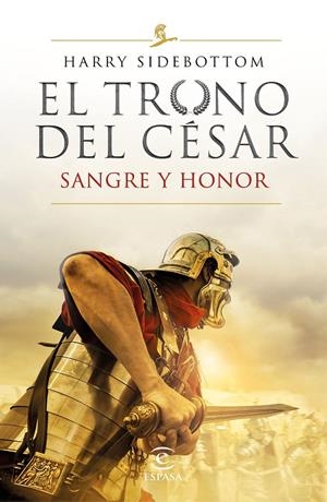 SERIE EL TRONO DEL CÉSAR. SANGRE Y HONOR | 9788467059052 | SIDEBOTTOM, HARRY | Llibreria Ombra | Llibreria online de Rubí, Barcelona | Comprar llibres en català i castellà online