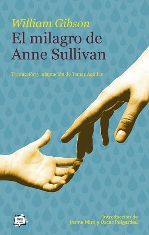 EL MILAGRO DE ANNE SULLIVAN | 9788491423072 | GIBSON, WILLIAM | Llibreria Ombra | Llibreria online de Rubí, Barcelona | Comprar llibres en català i castellà online