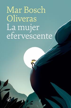 LA MUJER EFERVESCENTE | 9788418059094 | BOSCH OLIVERAS, MAR | Llibreria Ombra | Llibreria online de Rubí, Barcelona | Comprar llibres en català i castellà online