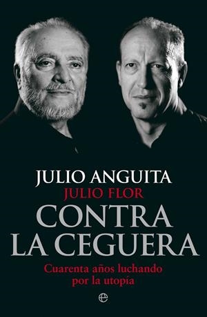 CONTRA LA CEGUERA | 9788490608791 | ANGUITA GONZÁLEZ, JULIO / FLOR GAMO, JULIO | Llibreria Ombra | Llibreria online de Rubí, Barcelona | Comprar llibres en català i castellà online