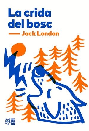 LA CRIDA DEL BOSC | 9788412138955 | LONDON, JACK | Llibreria Ombra | Llibreria online de Rubí, Barcelona | Comprar llibres en català i castellà online