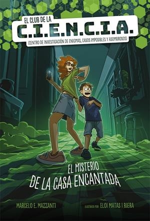 EL CLUB DE LA C.I.E.N.C.I.A. EL MISTERIO DE LA CASA ENCANTADA | 9788424666217 | MAZZANTI, MARCELO E. | Llibreria Ombra | Llibreria online de Rubí, Barcelona | Comprar llibres en català i castellà online