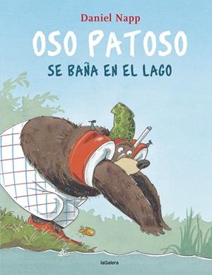 OSO PATOSO SE BAÑA EN EL LAGO | 9788424666637 | NAPP, DANIEL | Llibreria Ombra | Llibreria online de Rubí, Barcelona | Comprar llibres en català i castellà online