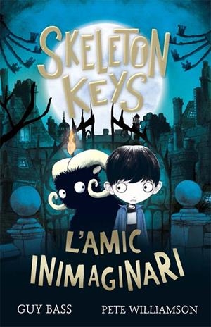 SKELETON KEYS. L'AMIC INIMAGINARI | 9788424666330 | BASS, GUY | Llibreria Ombra | Llibreria online de Rubí, Barcelona | Comprar llibres en català i castellà online