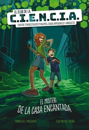 EL CLUB DE LA C.I.E.N.C.I.A. EL MISTERI DE LA CASA ENCANTADA | 9788424666194 | MAZZANTI, MARCELO E. | Llibreria Ombra | Llibreria online de Rubí, Barcelona | Comprar llibres en català i castellà online