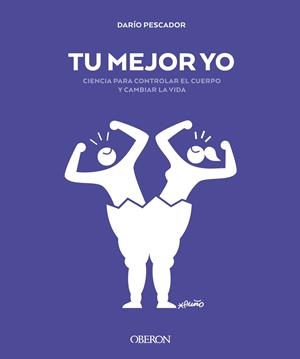 TU MEJOR YO. CIENCIA PARA CONTROLAR EL CUERPO Y CAMBIAR LA VIDA | 9788441542068 | PESCADOR, DARÍO | Llibreria Ombra | Llibreria online de Rubí, Barcelona | Comprar llibres en català i castellà online