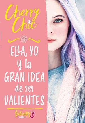 ELLA, YO Y LA GRAN IDEA DE SER VALIENTES (VALIENTES) | 9788418038686 | CHERRY CHIC, | Llibreria Ombra | Llibreria online de Rubí, Barcelona | Comprar llibres en català i castellà online