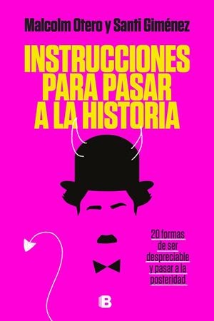 INSTRUCCIONES PARA PASAR A LA HISTORIA | 9788466667661 | OTERO, MALCOLM/GIMÉNEZ, SANTI | Llibreria Ombra | Llibreria online de Rubí, Barcelona | Comprar llibres en català i castellà online