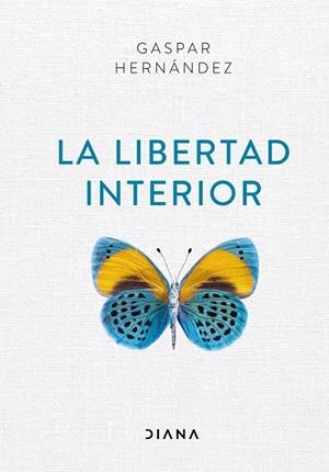 LA LIBERTAD INTERIOR | 9788418118012 | HERNÁNDEZ, GASPAR | Llibreria Ombra | Llibreria online de Rubí, Barcelona | Comprar llibres en català i castellà online