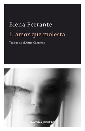 L'AMOR QUE MOLESTA | 9788417978570 | FERRANTE, ELENA | Llibreria Ombra | Llibreria online de Rubí, Barcelona | Comprar llibres en català i castellà online