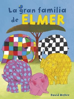 LA GRAN FAMILIA DE ELMER (ELMER. ÁLBUM ILUSTRADO) | 9788448855369 | MCKEE, DAVID | Llibreria Ombra | Llibreria online de Rubí, Barcelona | Comprar llibres en català i castellà online