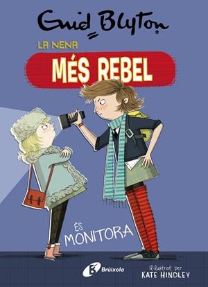 ENID BLYTON. LA NENA MÉS REBEL, 3. LA NENA MÉS REBEL ÉS MONITORA | 9788499063454 | BLYTON, ENID | Llibreria Ombra | Llibreria online de Rubí, Barcelona | Comprar llibres en català i castellà online