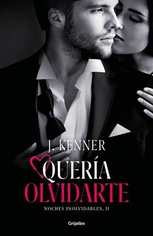 QUERÍA OLVIDARTE (NOCHES INOLVIDABLES 2) | 9788425358494 | KENNER, J. | Llibreria Ombra | Llibreria online de Rubí, Barcelona | Comprar llibres en català i castellà online