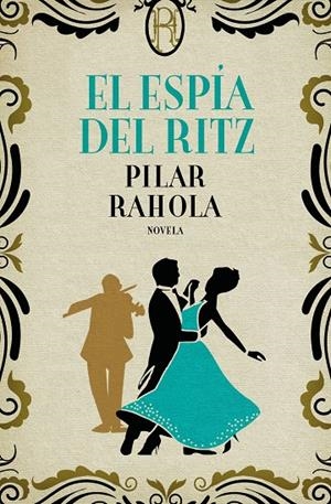 EL ESPÍA DEL RITZ | 9788408224761 | RAHOLA, PILAR | Llibreria Ombra | Llibreria online de Rubí, Barcelona | Comprar llibres en català i castellà online