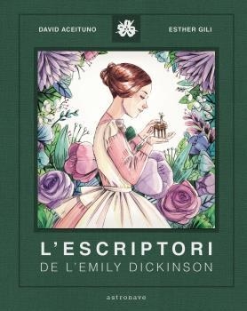 L'ESCRIPTORI DE LA EMILY DICKINSON | 9788467940800 | DAVID ACEITUNO/ESTHER GILI | Llibreria Ombra | Llibreria online de Rubí, Barcelona | Comprar llibres en català i castellà online