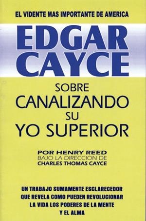 EDGAR CAYCE: SOBRE CANALIZANDO SU YO SUPERIOR | 9788487476457 | CAYCE, EDGAR | Llibreria Ombra | Llibreria online de Rubí, Barcelona | Comprar llibres en català i castellà online