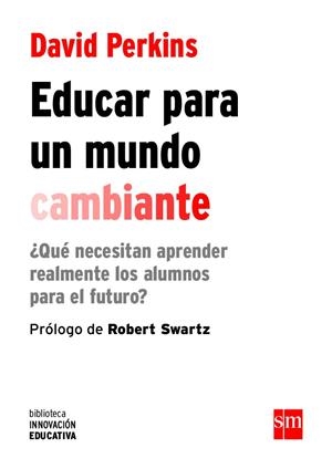 BIE.EDUCAR PARA UN MUNDO CAMBIANTE | 9788467590845 | PERKINS , DAVID | Llibreria Ombra | Llibreria online de Rubí, Barcelona | Comprar llibres en català i castellà online