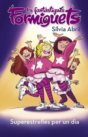 SUPERESTRELLES PER UN DIA (LES FANTÀSTIQUES FORMIGUETS) | 9788448855574 | ABRIL, SÍLVIA | Llibreria Ombra | Llibreria online de Rubí, Barcelona | Comprar llibres en català i castellà online