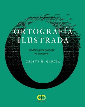 ORTOGRAFÍA ILUSTRADA. EL LIBRO PARA MEJORAR LA ESCRITURA | 9788441542389 | GARCÍA LORENZO, GELSYS MARÍA | Llibreria Ombra | Llibreria online de Rubí, Barcelona | Comprar llibres en català i castellà online