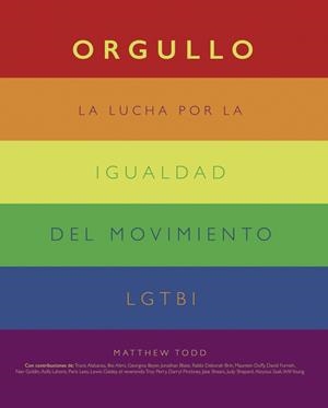 ORGULLO. LA LUCHA POR LA IGUALDAD DEL MOVIMIENTO LGTBI+ | 9788441542174 | TODD, MATTHEW | Llibreria Ombra | Llibreria online de Rubí, Barcelona | Comprar llibres en català i castellà online