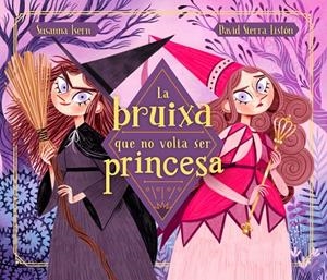 LA BRUIXA QUE NO VOLIA SER PRINCESA | 9788448855048 | ISERN, SUSANNA/SIERRA, DAVID | Llibreria Ombra | Llibreria online de Rubí, Barcelona | Comprar llibres en català i castellà online