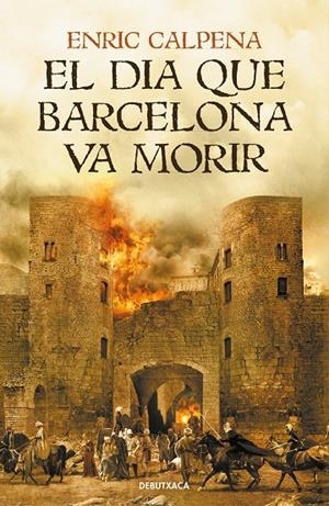 EL DIA QUE BARCELONA VA MORIR | 9788418132056 | CALPENA, ENRIC | Llibreria Ombra | Llibreria online de Rubí, Barcelona | Comprar llibres en català i castellà online