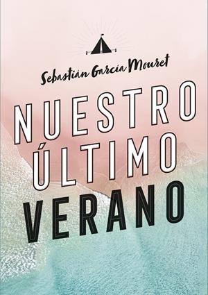 NUESTRO ÚLTIMO VERANO | 9788420440194 | GARCÍA MOURET, SEBASTIÁN | Llibreria Ombra | Llibreria online de Rubí, Barcelona | Comprar llibres en català i castellà online