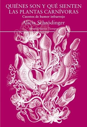 QUIÉNES SON Y QUÉ SIENTEN LAS PLANTAS CARNÍVORAS | 9788418245534 | SCHRÖDINGER, ALICIA | Llibreria Ombra | Llibreria online de Rubí, Barcelona | Comprar llibres en català i castellà online