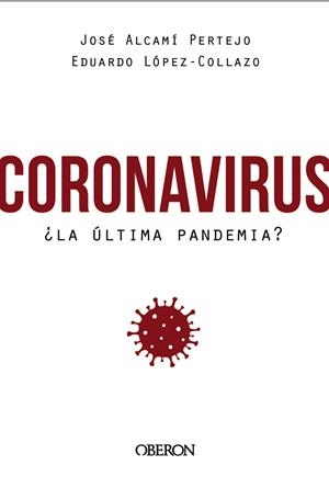 CORONAVIRUS, ¿LA ÚLTIMA PANDEMIA? | 9788441542846 | LÓPEZ-COLLAZO, EDUARDO/ALCAMÍ PERTEJO, JOSÉ | Llibreria Ombra | Llibreria online de Rubí, Barcelona | Comprar llibres en català i castellà online