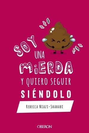 SOY UNA MIERDA Y QUIERO SEGUIR SIÉNDOLO | 9788441542600 | NIAZI-SHAHABI, REBECCA | Llibreria Ombra | Llibreria online de Rubí, Barcelona | Comprar llibres en català i castellà online